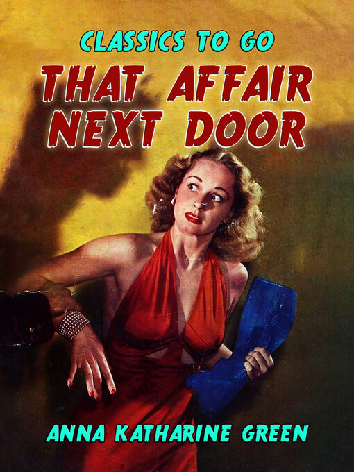 Title details for That Affair Next Door by Anna Katharine Green - Available